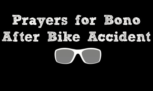 Prayers for Bono After Bike Accident