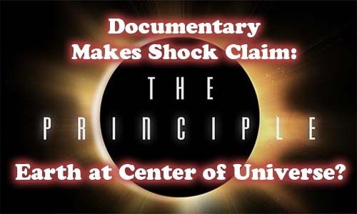 Documentary "The Principle" Makes Shock Claim: Earth at Center of Universe?