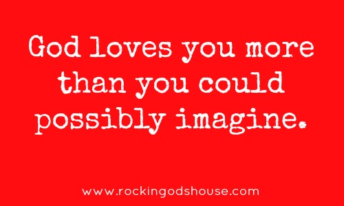 God Loves You More Than You Could Possibly Imagine