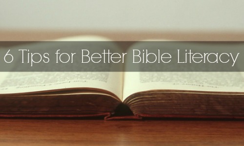 6 Tips for Better Bible Literacy