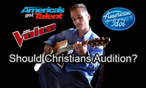 Should Christians Audition For TV Talent Shows?