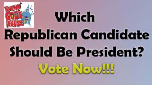 Which Republican Candidate Should Be President-Vote Now!