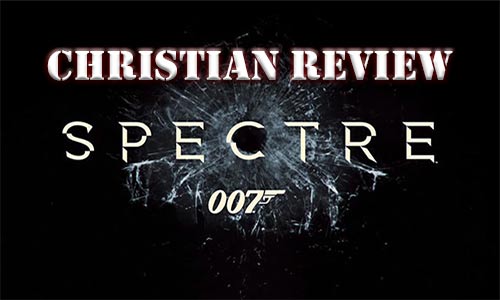 Spectre 007 Christian Movie Review At Rocking Gods House Large